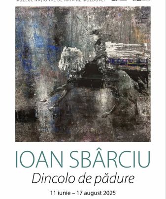 expoziția personală a artistului IOAN SBÂRCIU „Dincolo de pădure”.